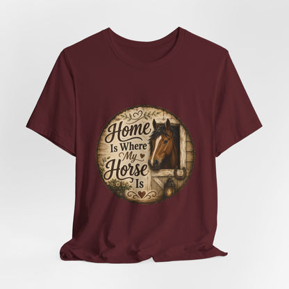 Home Is Where My Horse Is Equestrian T-Shirt