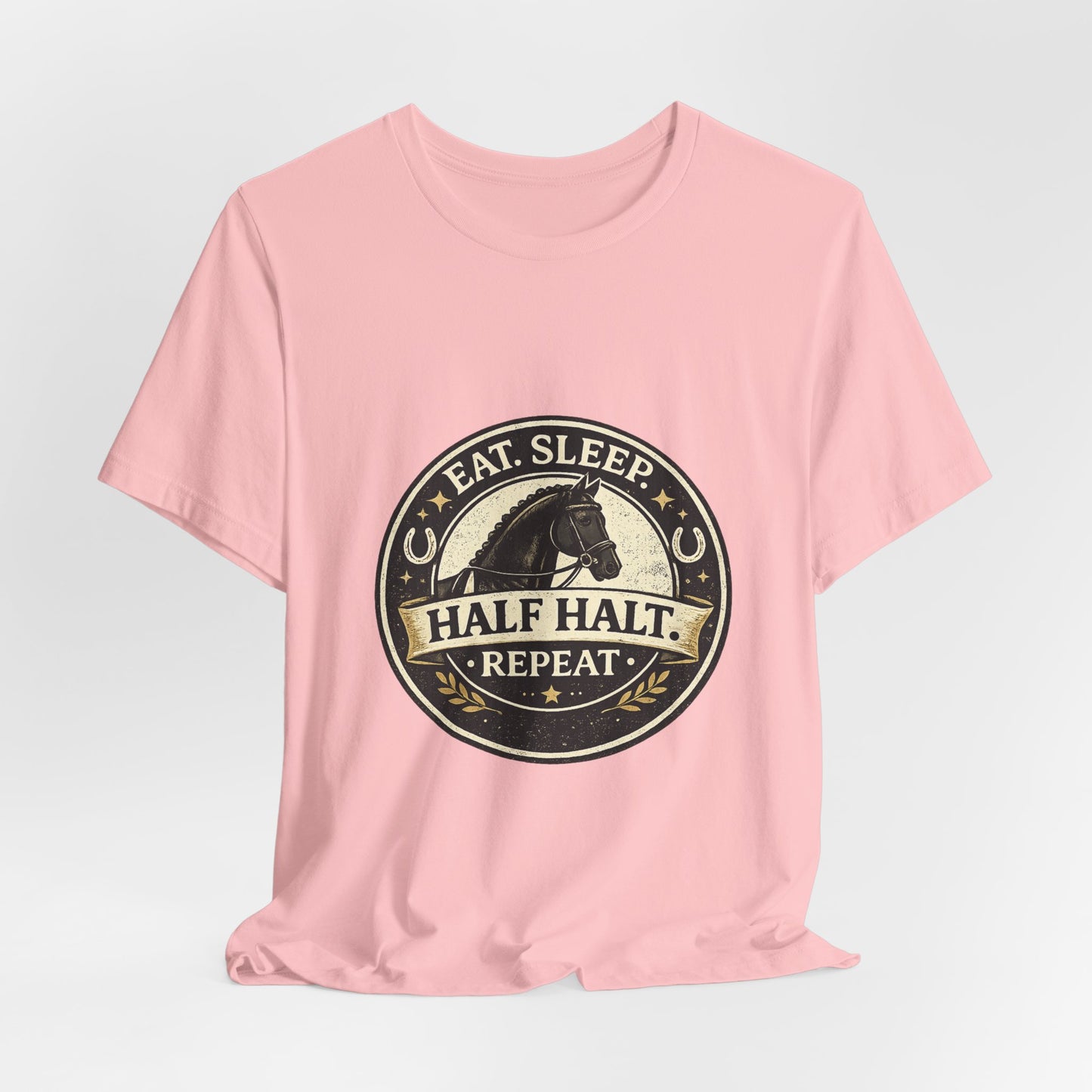 Eat Sleep Half Halt Repeat T-Shirt — Equestrian Horse Riding Tee