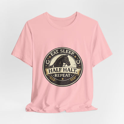 Eat Sleep Half Halt Repeat T-Shirt — Equestrian Horse Riding Tee