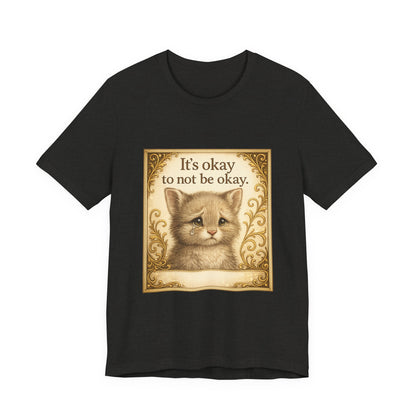 It's Okay To Not Be Okay Kitten Mental Health T-Shirt
