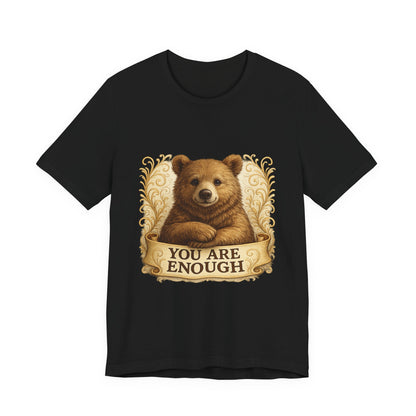 You Are Enough Bear Motivational T-Shirt