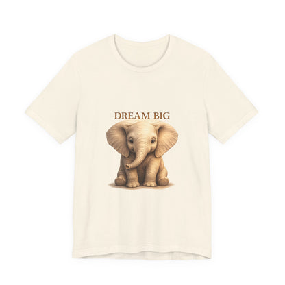 Dream Big Elephant T-Shirt — Cute Baby Elephant Graphic Tee