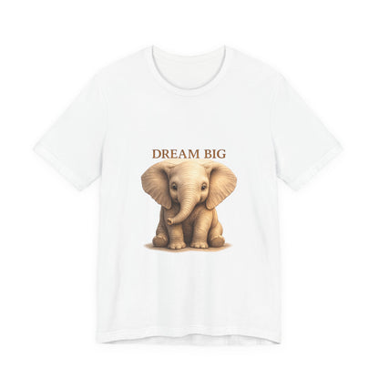 Dream Big Elephant T-Shirt — Cute Baby Elephant Graphic Tee