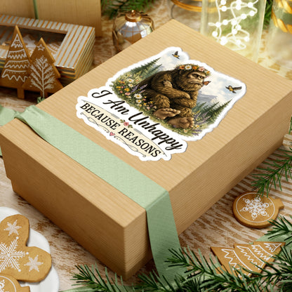 I Am Unhappy Because Reasons Bigfoot Sticker