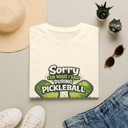 Pickleball T-Shirt — “Sorry For What I Said During Pickleball” Funny Sports Tee