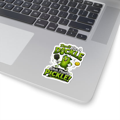 Don't Be a Dickle While Playing Pickle Funny Pickleball Sticker