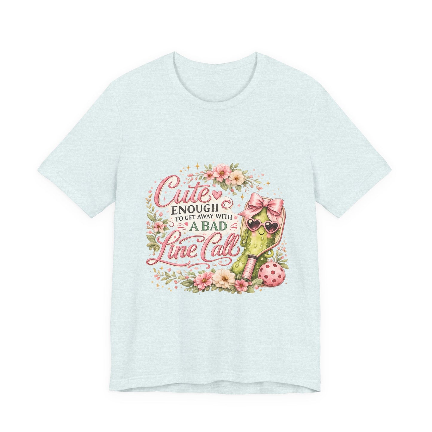 Cute Enough to Get Away with a Bad Line Call Funny Pickleball T-Shirt