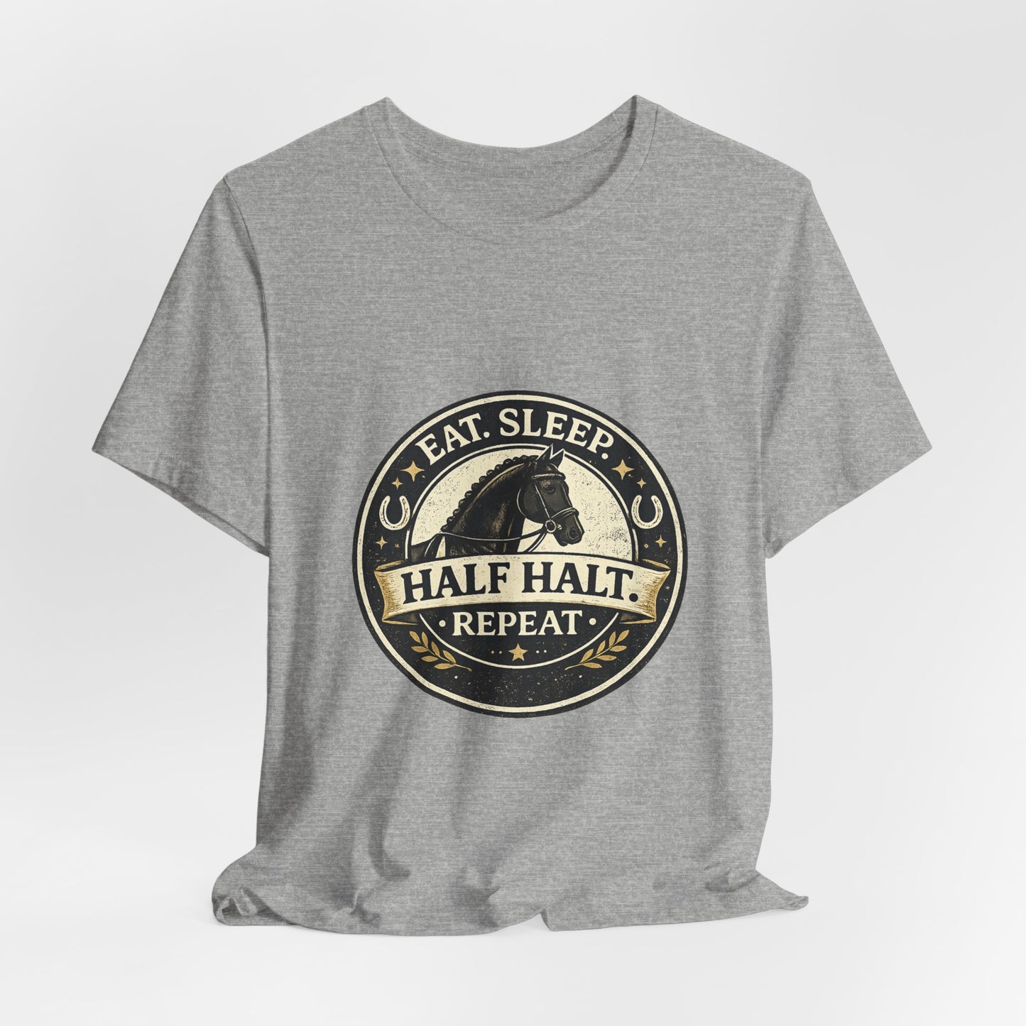 Eat Sleep Half Halt Repeat T-Shirt — Equestrian Horse Riding Tee