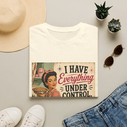I Have Everything Under Control Don't Touch My Kitchen T-Shirt