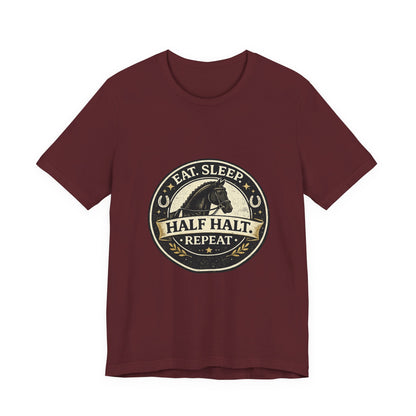 Eat Sleep Half Halt Repeat T-Shirt — Equestrian Horse Riding Tee