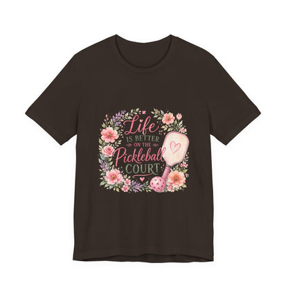 Life is Better on the Pickleball Court T-Shirt