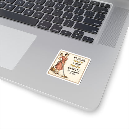 Please Speak Your Truth Quietly In Another Room Funny Sticker