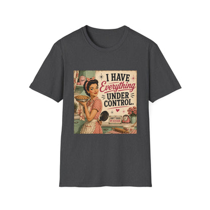 I Have Everything Under Control Don't Touch My Kitchen T-Shirt