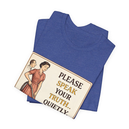 Please Speak Your Truth Quietly In Another Room Funny Retro Style T-Shirt