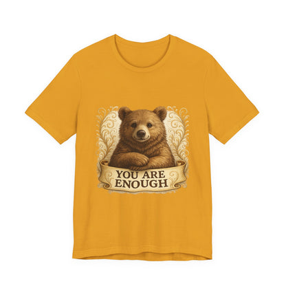 You Are Enough Bear Motivational T-Shirt