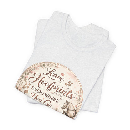 Leave Hoofprints Everywhere You Go T-Shirt