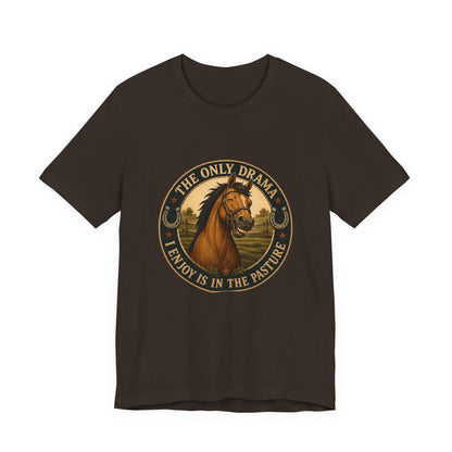 The Only Drama I Enjoy Is In The Pasture Funny Horse T-Shirt