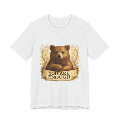 You Are Enough Bear Motivational T-Shirt