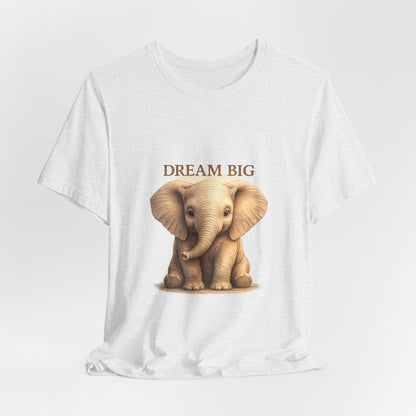 Dream Big Elephant T-Shirt — Cute Baby Elephant Graphic Tee