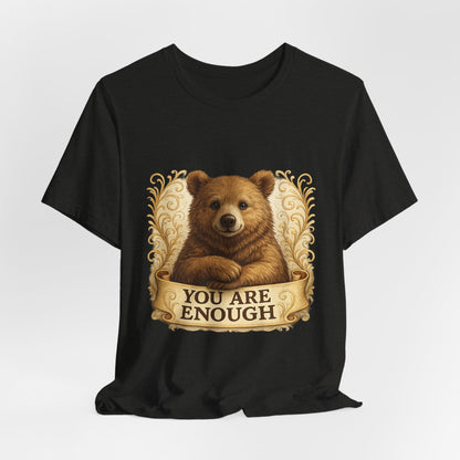 You Are Enough Bear Motivational T-Shirt
