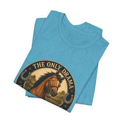 The Only Drama I Enjoy Is In The Pasture Funny Horse T-Shirt