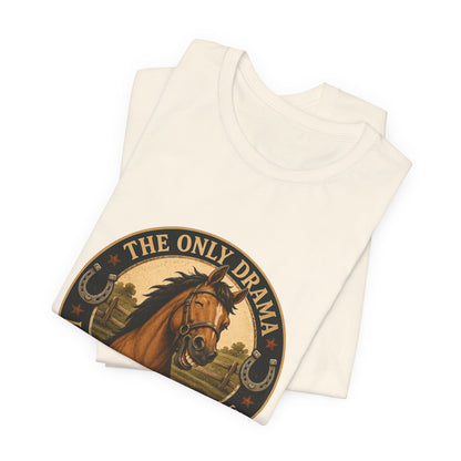 The Only Drama I Enjoy Is In The Pasture Funny Horse T-Shirt