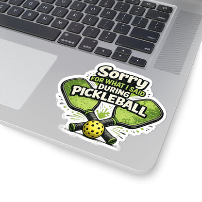 Sorry For What I Said During Pickleball Sticker