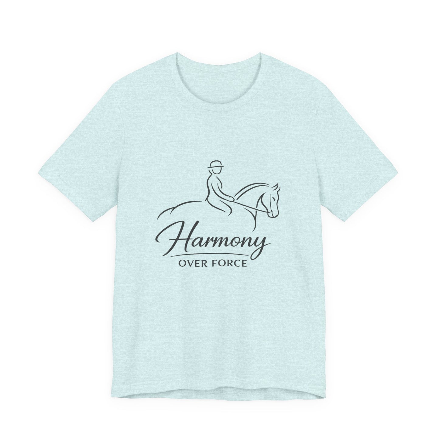 Harmony Over Force T-Shirt — Equestrian Riding