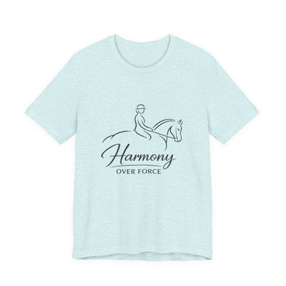 Harmony Over Force T-Shirt — Equestrian Riding