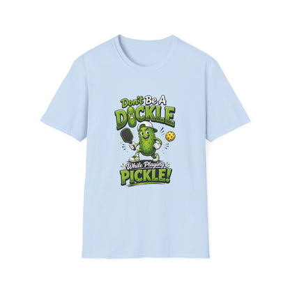 Don't Be a Dickle While Playing Pickle Funny Pickleball T-Shirt