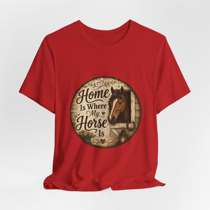 Home Is Where My Horse Is Equestrian T-Shirt
