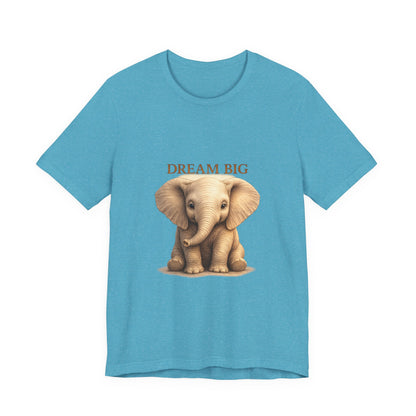 Dream Big Elephant T-Shirt — Cute Baby Elephant Graphic Tee