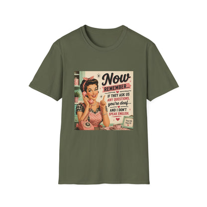 Now Remember If They Ask Questions You're Deaf T-Shirt