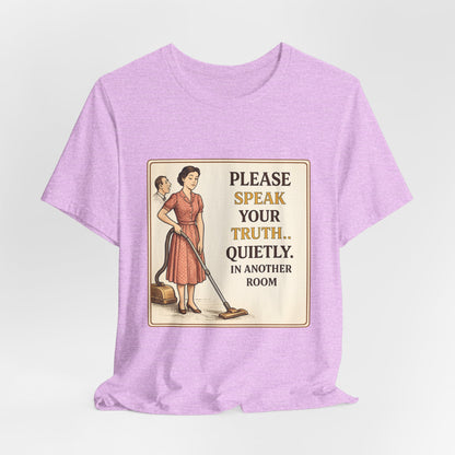 Please Speak Your Truth Quietly In Another Room Funny Retro Style T-Shirt