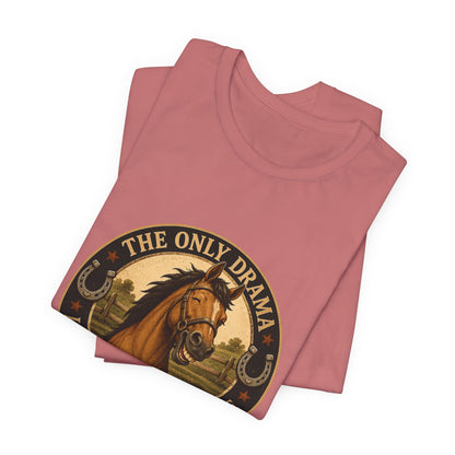 The Only Drama I Enjoy Is In The Pasture Funny Horse T-Shirt
