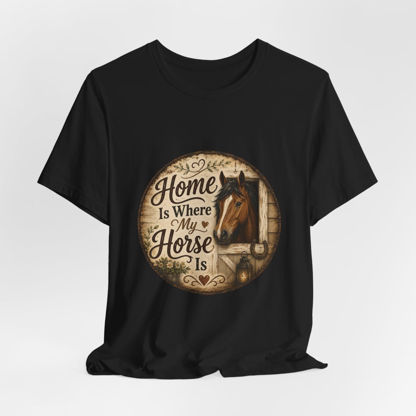 Home Is Where My Horse Is Equestrian T-Shirt