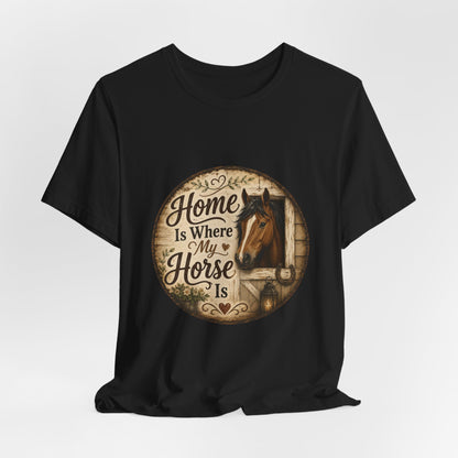Home Is Where My Horse Is Equestrian T-Shirt