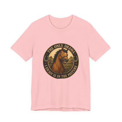 The Only Drama I Enjoy Is In The Pasture Funny Horse T-Shirt