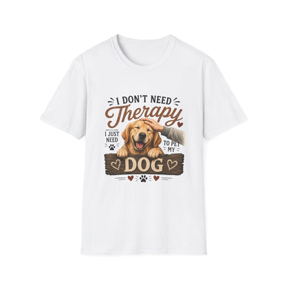 Dog Lover T‑Shirt — “I Don’t Need Therapy I Just Need To Pet My Dog” Cute Golden Retreiver Therapy Tee