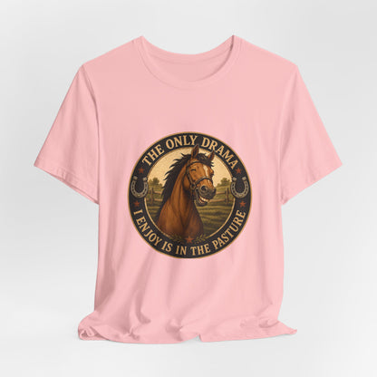The Only Drama I Enjoy Is In The Pasture Funny Horse T-Shirt