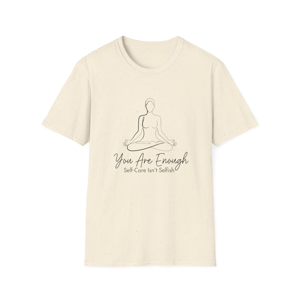 You Are Enough Self-Care Isn't Selfish T-Shirt
