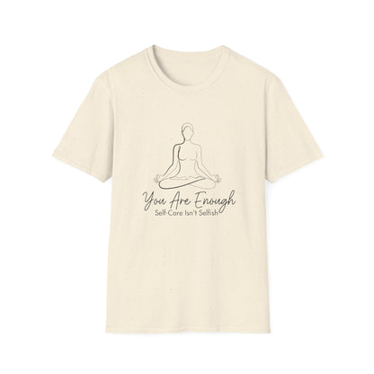 You Are Enough Self-Care Isn't Selfish T-Shirt