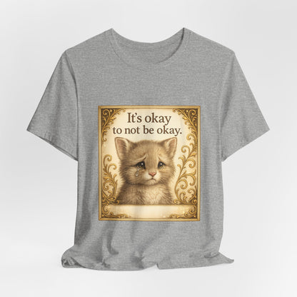 It's Okay To Not Be Okay Kitten Mental Health T-Shirt