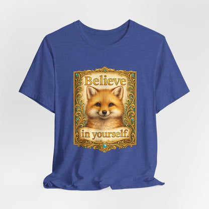 Believe in Yourself Fox T-Shirt