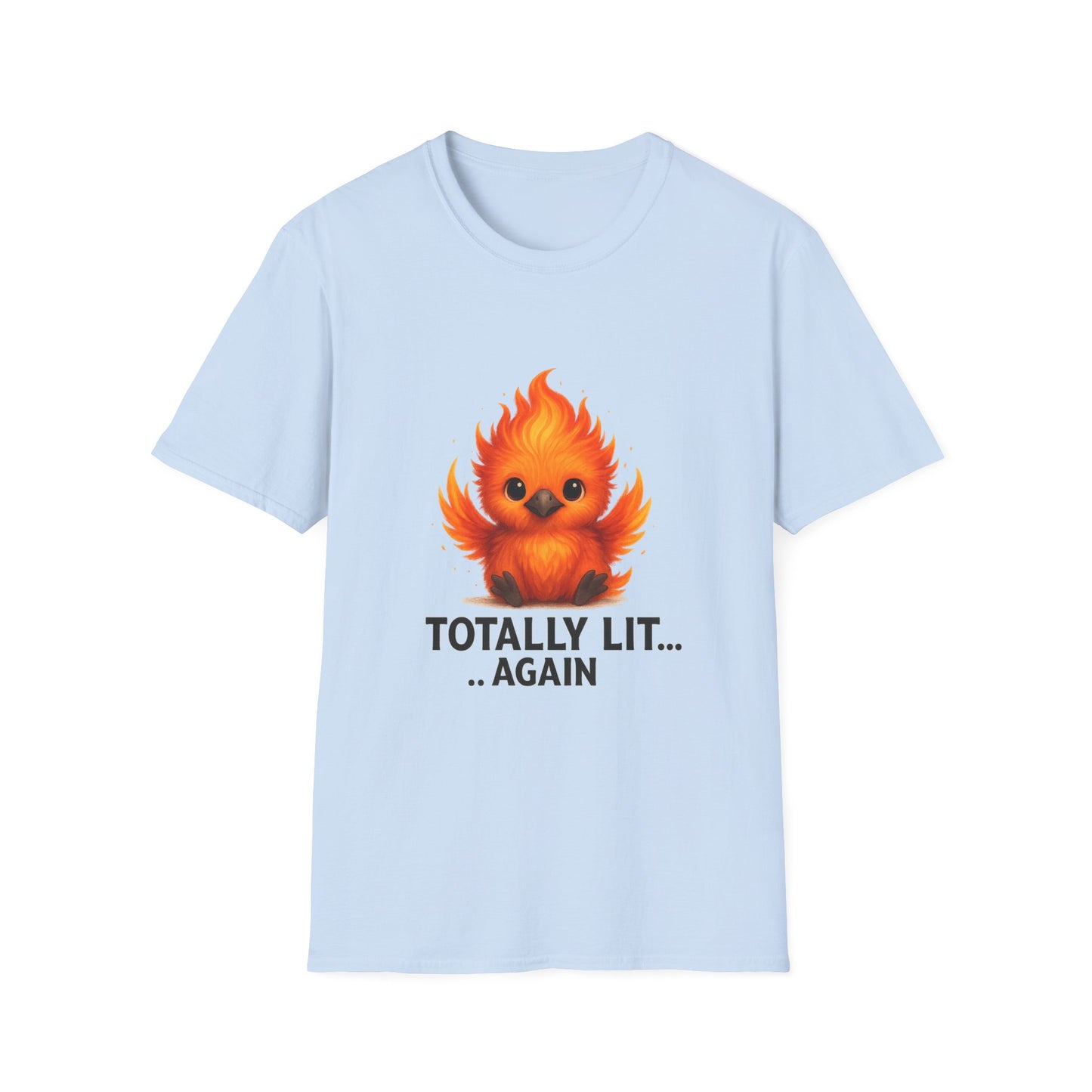 Totally Lit... Again Funny Phoenix T-Shirt
