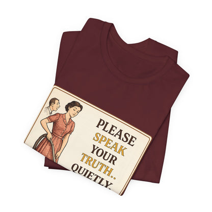 Please Speak Your Truth Quietly In Another Room Funny Retro Style T-Shirt