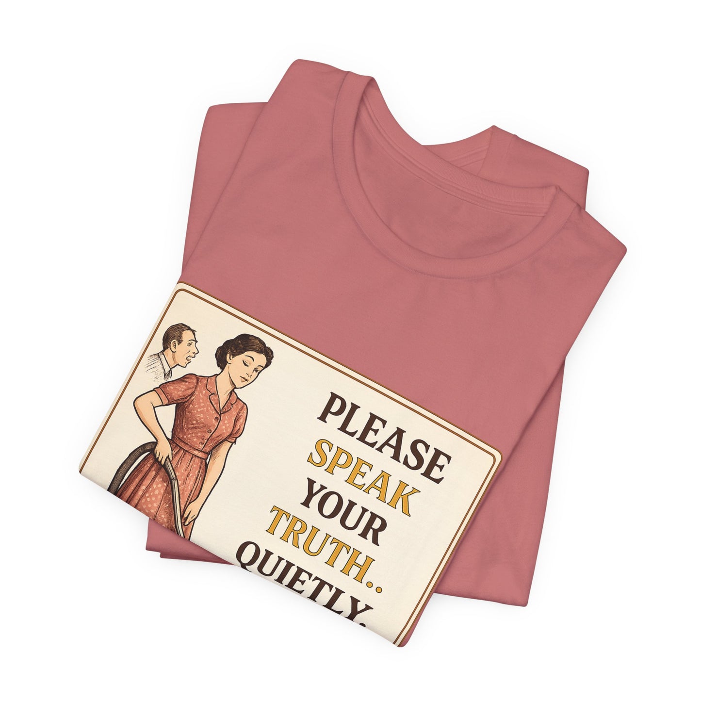 Please Speak Your Truth Quietly In Another Room Funny Retro Style T-Shirt