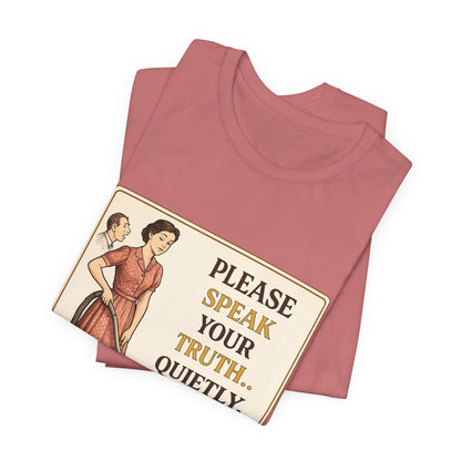 Please Speak Your Truth Quietly In Another Room Funny Retro Style T-Shirt