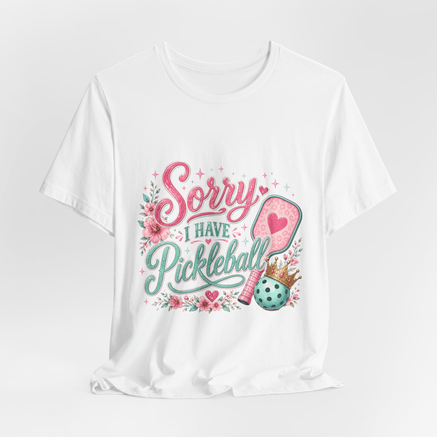 Sorry I Have Pickleball Tee — Cute Floral Pickleball T‑Shirt for Players