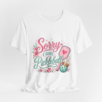 Sorry I Have Pickleball Tee — Cute Floral Pickleball T‑Shirt for Players